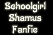 Schoolgirl Shamus FanFic